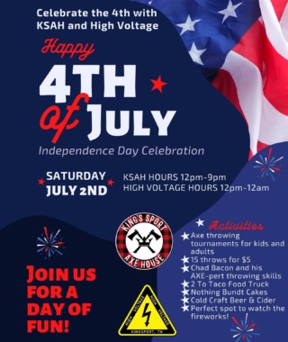 ❤️🤍💙THIS SATURDAY💙🤍❤️

Join KSAH and High Voltage for the
🇺🇸 4th of July Celebration 🇺🇸
in Downtown Kingsport on Saturday, July 2nd!

🪓What you have to look forward to at KSAH:
*Hours 12pm-9pm*
•Kids axe throwing tournament 12-3:30pm 
•Adults axe throwing tournament 3:30-7pm
•Try your hand at axe throwing 15 throws for $5
•Chad Bacon will be here showing off his axe-pert throwing skills. He’ll be on hand throughout the day! Come see him! 

⚡️What you have to look forward to at High Voltage:
*Hours 12pm-12am
•Cold Craft Beer and Cider
•2 To Taco Food Truck
•Nothing Bundt Cakes
•We have the perfect spot to watch the
💥FIREWORKS💥
Bring a lawn chair and join us for a night of fun in Downtown Kingsport!